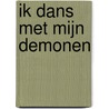 IK DANS MET MIJN DEMONEN door Pierre F. J. Kindt