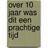 Over 10 jaar was dit een prachtige tijd