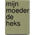 Mijn moeder de heks