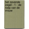 Het zevende zegel - 1 - De roep van de vrouw by Pascal En Laura Van der Linden