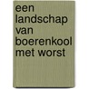 Een landschap van boerenkool met worst door Wendy Van der Kooij