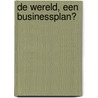 De wereld, een businessplan? by Hans van de Sande