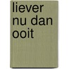 Liever nu dan ooit by Lastxame -