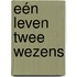 Eén leven twee wezens