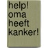 Help! Oma heeft kanker!