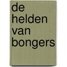 De helden van Bongers door Heidi Griffioen