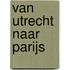 Van Utrecht naar Parijs