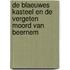 DE BLAEUWES KASTEEL EN DE VERGETEN MOORD VAN BEERNEM