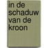 IN DE SCHADUW VAN DE KROON