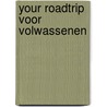 Your roadtrip voor volwassenen door Anoushka Van Bemmel