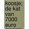 Koosje; de kat van 7000 euro door Arianne De Jong