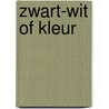 ZWART-WIT OF KLEUR door Veerle Van Zoggel