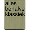 Alles behalve klassiek by --