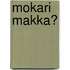 Mokari Makka?