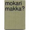 Mokari Makka? by --