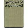 Getrouwd of ongetrouwd door Ds.C. Sonnevelt