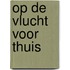 Op de vlucht voor thuis