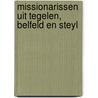 Missionarissen uit Tegelen, Belfeld en Steyl door Theo Laumans