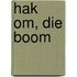 Hak om, die boom