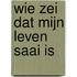 Wie zei dat mijn leven saai is