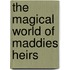The Magical World of Maddies Heirs