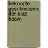Beknopte geschiedenis der stad Hoorn