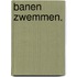 Banen zwemmen.