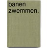 Banen zwemmen. door Jan Schuuring