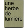 Une herbe de lumière by --