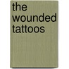 The Wounded Tattoos by --