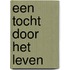 Een Tocht door het Leven
