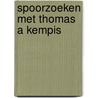 Spoorzoeken met Thomas a Kempis door Gerben van de Put