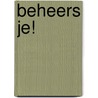Beheers je! by Jobbeke de Jong