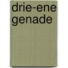 Drie-ene genade by R.H. Kieskamp