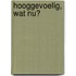 Hooggevoelig, wat nu?