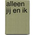 Alleen jij en ik