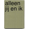 Alleen jij en ik door Alice King