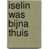 Iselin was bijna thuis by Ørjan Karlsson