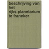Beschrijving van het Rijks-Planetarium te Franeker by W. Eekhoff