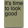 It's time to look good door Tamara Timmerman