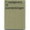 7 Raadgevers, 12 Overdenkingen by Michel Meeuws