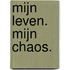 Mijn Leven. Mijn chaos.