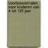 Voorleesverhalen voor kinderen van 4 tot 125 jaar