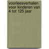 Voorleesverhalen voor kinderen van 4 tot 125 jaar door Ann Vandenbossche
