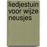 Liedjestuin voor wijze neusjes door --