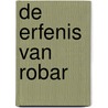 De erfenis van Robar door --