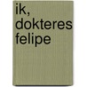 IK, DOKTERES FELIPE door Filip Philippe