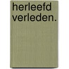 Herleefd Verleden. by jan koops