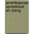 AMERIKAANSE SPREEKTAAL EN SLANG