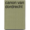 Canon van Dordrecht door Jan Willem Boezeman En Ad Bosch